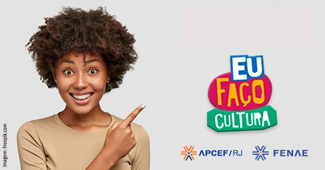 Eu Fa O Cultura Programa Inicia Novo Ciclo De Ades Es Apcef Rj Portal